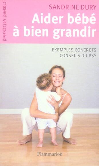 Couverture du livre « Aider Bebe A Bien Grandir » de Sandrine Dury aux éditions Flammarion