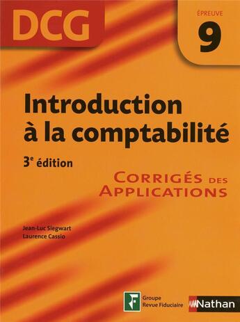 Couverture du livre « Introduction à la comptabilité ; DCG épreuve 9 ; corrigés des applications (édition 2009) » de Cassio/Siegwart aux éditions Nathan