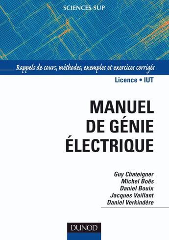 Couverture du livre « Manuel de genie electrique - rappels de cours, methodes, exemples et exercices corriges » de Chateigner/Boes aux éditions Dunod