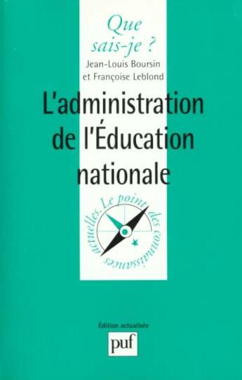 Couverture du livre « Administration de l'education nation » de Boursin/Leblond J.L. aux éditions Que Sais-je ?