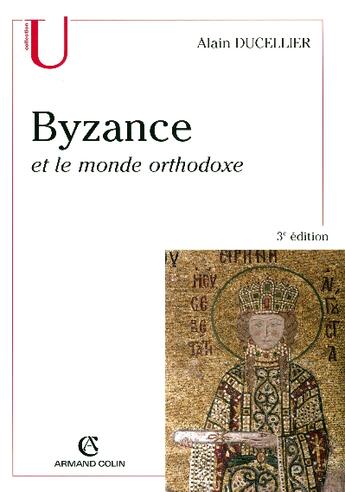 Couverture du livre « Byzance et le monde orthodoxe » de Alain Ducellier aux éditions Armand Colin