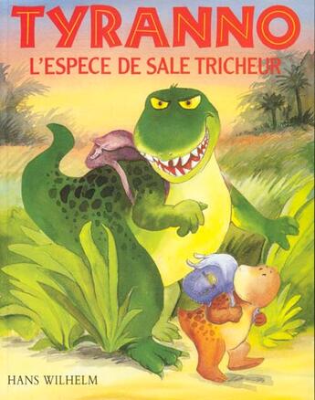 Couverture du livre « Tyranno l'espèce de sale tricheur » de Wilhelm Hans aux éditions Ecole Des Loisirs