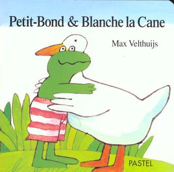 Couverture du livre « Petit bond & blanche la cane » de Max Velthuijs aux éditions Ecole Des Loisirs