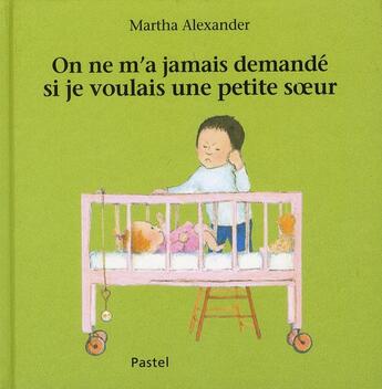 Couverture du livre « On ne m'a jamais demande si je voulais une petite soeur » de Martha Alexander aux éditions Ecole Des Loisirs