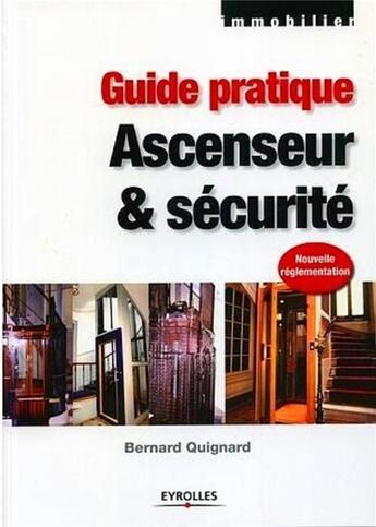 Couverture du livre « Guide pratique ascenseur et sécurité » de Bernard Quignard aux éditions Eyrolles