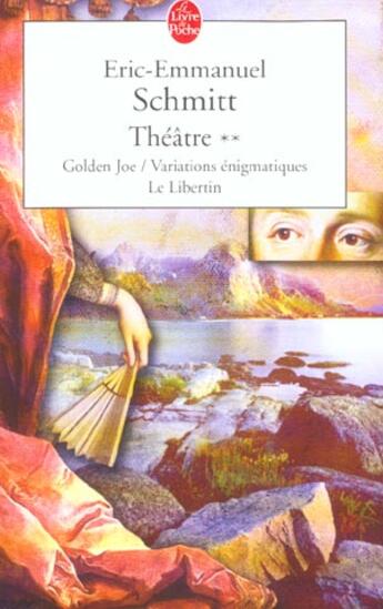 Couverture du livre « Théâtre Tome 2 : Golden Joe ; variations énigmatiques ; le libertin » de Éric-Emmanuel Schmitt aux éditions Le Livre De Poche