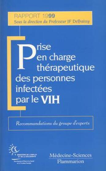 Couverture du livre « Prise en charge therapeutique des personnes infectees par le vih. recommandations du groupe d'expert » de Delfraissy Jean-Fran aux éditions Lavoisier Medecine Sciences