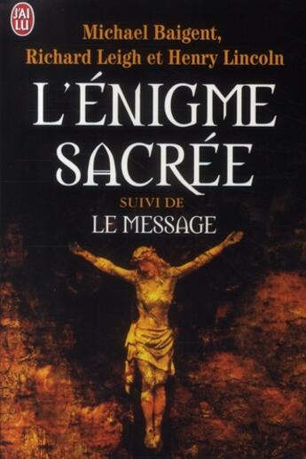 Couverture du livre « L'énigme sacrée ; le message » de Michael Baigent aux éditions J'ai Lu