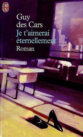 Couverture du livre « Je t'aimerai éternellement » de Guy Des Cars aux éditions J'ai Lu