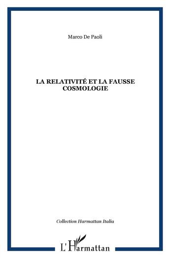 Couverture du livre « La relativite et la fausse cosmologie » de De Paoli Marco aux éditions L'harmattan