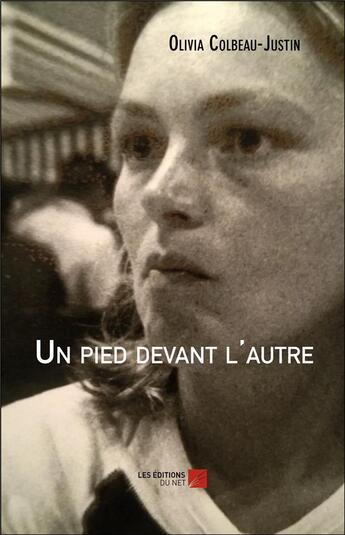 Couverture du livre « Un pied devant l'autre » de Olivia Colbeau-Justin aux éditions Editions Du Net