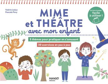 Couverture du livre « Mime et théâtre avec mon enfant » de Pascale Pavy et Valerie Leduc aux éditions Mango