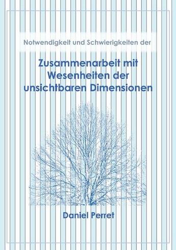 Couverture du livre « Zusammenarbeit mit Wesenheiten der unsichtbaren Dimensionen » de Daniel Perret aux éditions Books On Demand