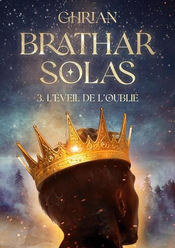 Couverture du livre « Bràthar Solas : Tome 3 : l'éveil de l'oublié » de Ghrian . aux éditions Books On Demand