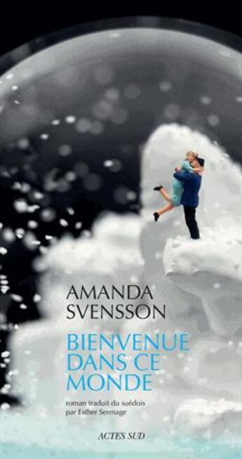 Couverture du livre « Bienvenue dans ce monde » de Amanda Svensson aux éditions Actes Sud