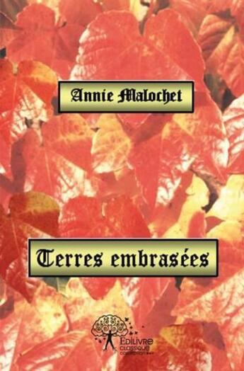 Couverture du livre « Terres embrasees » de Annie Malochet aux éditions Edilivre