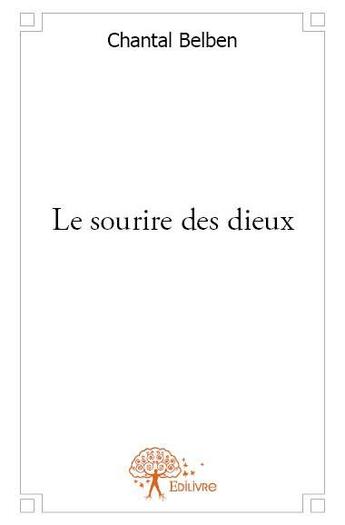 Couverture du livre « Le sourire des dieux » de Chantal Belben aux éditions Edilivre