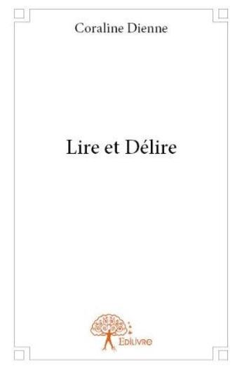 Couverture du livre « Lire et délire » de Coraline Dienne aux éditions Edilivre