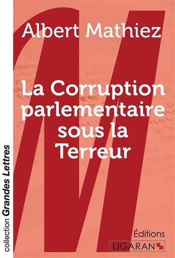 Couverture du livre « La Corruption parlementaire sous la Terreur (grands caractères) » de Albert Mathiez aux éditions Ligaran