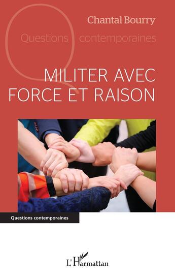 Couverture du livre « Militer avec force et raison » de Chantal Bourry aux éditions L'harmattan