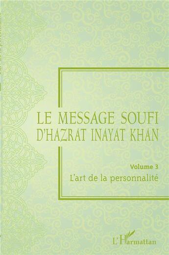 Couverture du livre « Le message soufi d'Hazrat Inayat Khan Tome 3 ; l'art de la personnalité » de Hazrat Inayat Khan aux éditions L'harmattan