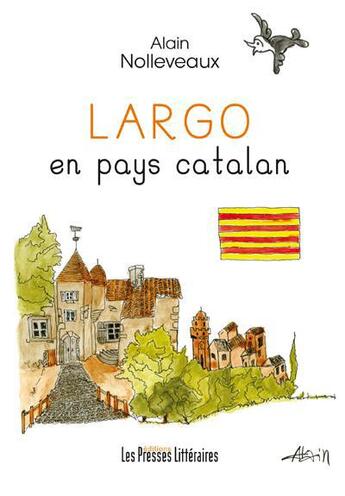 Couverture du livre « Largo ; en pays catalan » de Alain Nolleveaux aux éditions Presses Litteraires