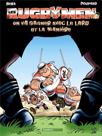 Couverture du livre « Les rugbymen t.5 : on va gagner avec le lard et la manière » de Beka et Poupard aux éditions Bamboo