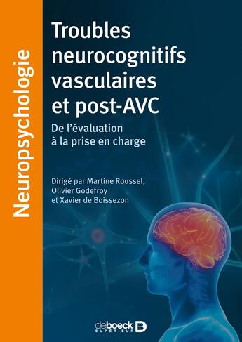 Couverture du livre « Troubles neurocognitifs vasculaires et post-AVC ; de l'évaluation à la prise en charge » de Martine Roussel et Olivier Godefroy et Xavier De Boissezon et Collectif aux éditions De Boeck Superieur