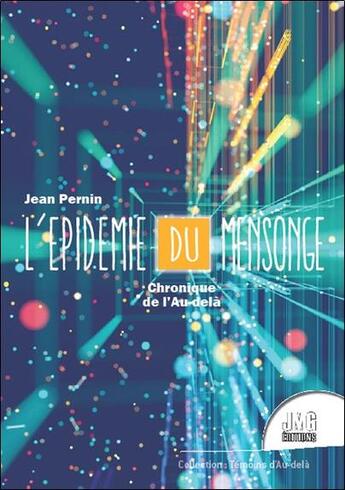 Couverture du livre « L'épidémie du mensonge : chronique de l'au-delà » de Jean Pernin aux éditions Jmg