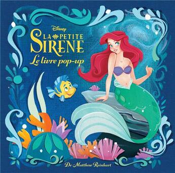 Couverture du livre « Les beaux livres disney - disney : la petite sirene, le pop-up enchante » de Matthew Reinhart aux éditions Huginn & Muninn