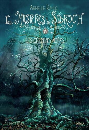 Couverture du livre « Les mystères de Sidroc'h Tome 2 : les chemins noirs » de Senyphine et Armelle Raulo aux éditions Beluga