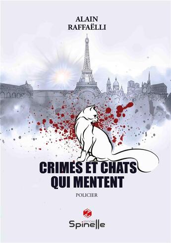 Couverture du livre « Crimes et chats qui mentent » de Alain Raffaelli aux éditions Spinelle