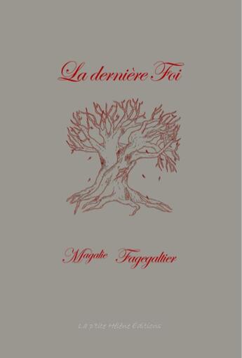 Couverture du livre « LA DERNIÈRE FOI » de Magalie Fagegaltier aux éditions La Ptite Helene