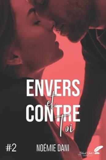 Couverture du livre « Envers et contre toi Tome 2 » de Noemie Dani aux éditions Black Ink