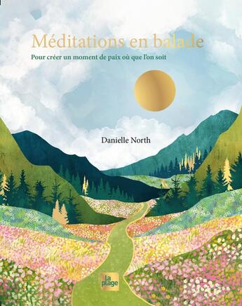 Couverture du livre « Méditations en balade : Pour créer un moment de paix où que l'on soit » de Danielle North aux éditions La Plage