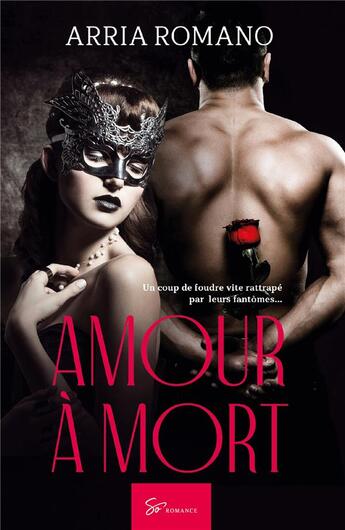 Couverture du livre « Amour à mort :un coup de foudre vite rattrapé par leurs fantomes... » de Arria Romano aux éditions So Romance