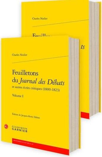 Couverture du livre « Feuilletons du Journal des Débats et autres écrits critiques (1800-1823) » de Charles Nodier aux éditions Classiques Garnier