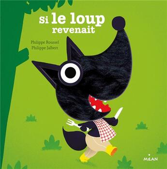 Couverture du livre « Si le loup revenait » de Philippe Roussel et Philippe Jalbert aux éditions Milan