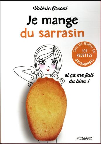 Couverture du livre « Je mange du sarrasin ; et ça me fait du bien ! » de Valerie Orsoni aux éditions Marabout