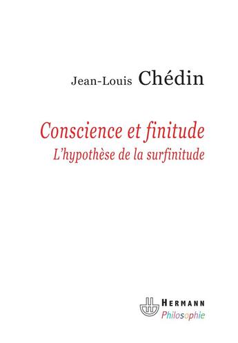 Couverture du livre « Conscience et finitude ; l'hypothèse de la surfinitude » de Jean-Louis Chedin aux éditions Hermann