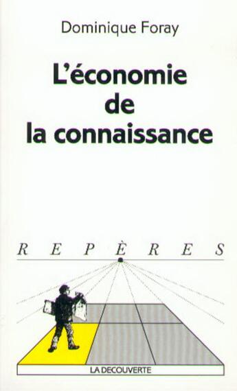 Couverture du livre « L'économie de la connaissance » de Dominique Foray aux éditions La Decouverte