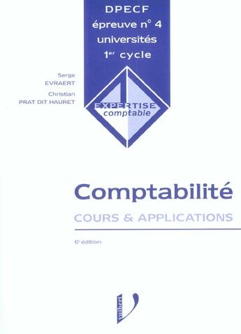 Couverture du livre « Comptabilite ; cours et applications ; dpecf epreuve n°4 (6e édition) » de Serge Evraert et Christian Prat Dit Hauret aux éditions Vuibert