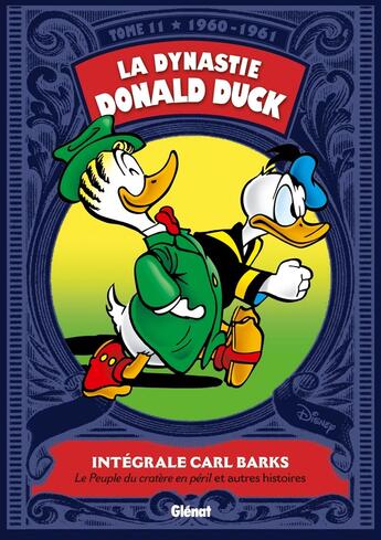 Couverture du livre « La dynastie Donald Duck : Intégrale vol.11 : 1960-1961 ; le peuple du cratère en péril et autres histoires » de Carl Barks aux éditions Glenat