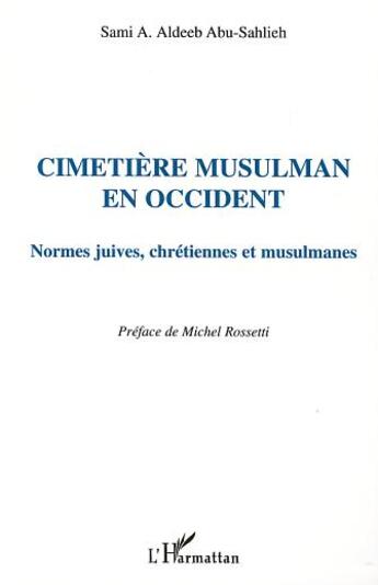 Couverture du livre « CIMETIÈRE MUSULMAN EN OCCIDENT : Normes juives, chrétiennes et musulmanes » de Sami Aldeeb Abu-Sahlieh aux éditions L'harmattan