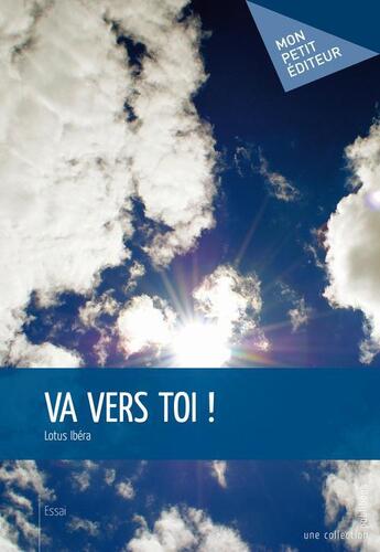 Couverture du livre « Va vers toi ! » de Lotus Ibera aux éditions Publibook