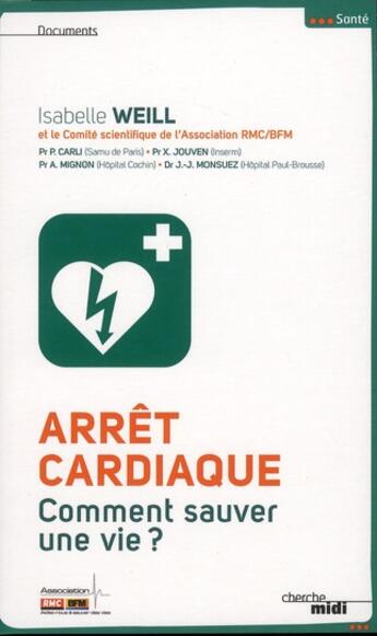 Couverture du livre « Arrêt cardiaque ; comment sauver une vie ? » de Isabelle Weill aux éditions Cherche Midi