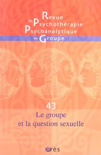 Couverture du livre « Rppg 43 - le groupe et la question sexuelle » de  aux éditions Eres