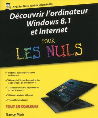 Couverture du livre « Découvrir l'ordinateur ; windows 8.1 et internet pour les nuls » de Nancy Muir aux éditions First Interactive