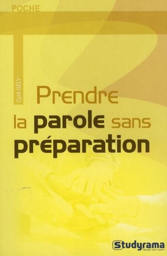 Couverture du livre « Savoir prendre la parole sans préparation » de Cyril Gely aux éditions Studyrama