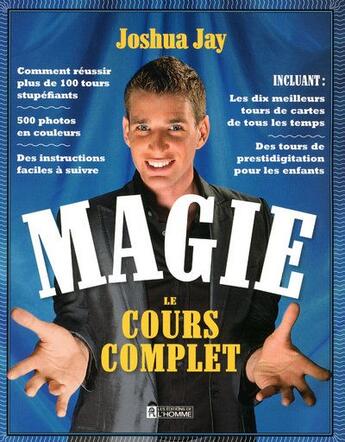 Couverture du livre « Magie ; le cours complet » de Joshua Jay aux éditions Editions De L'homme